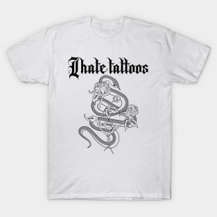 I hate tattoos (black) T-Shirt